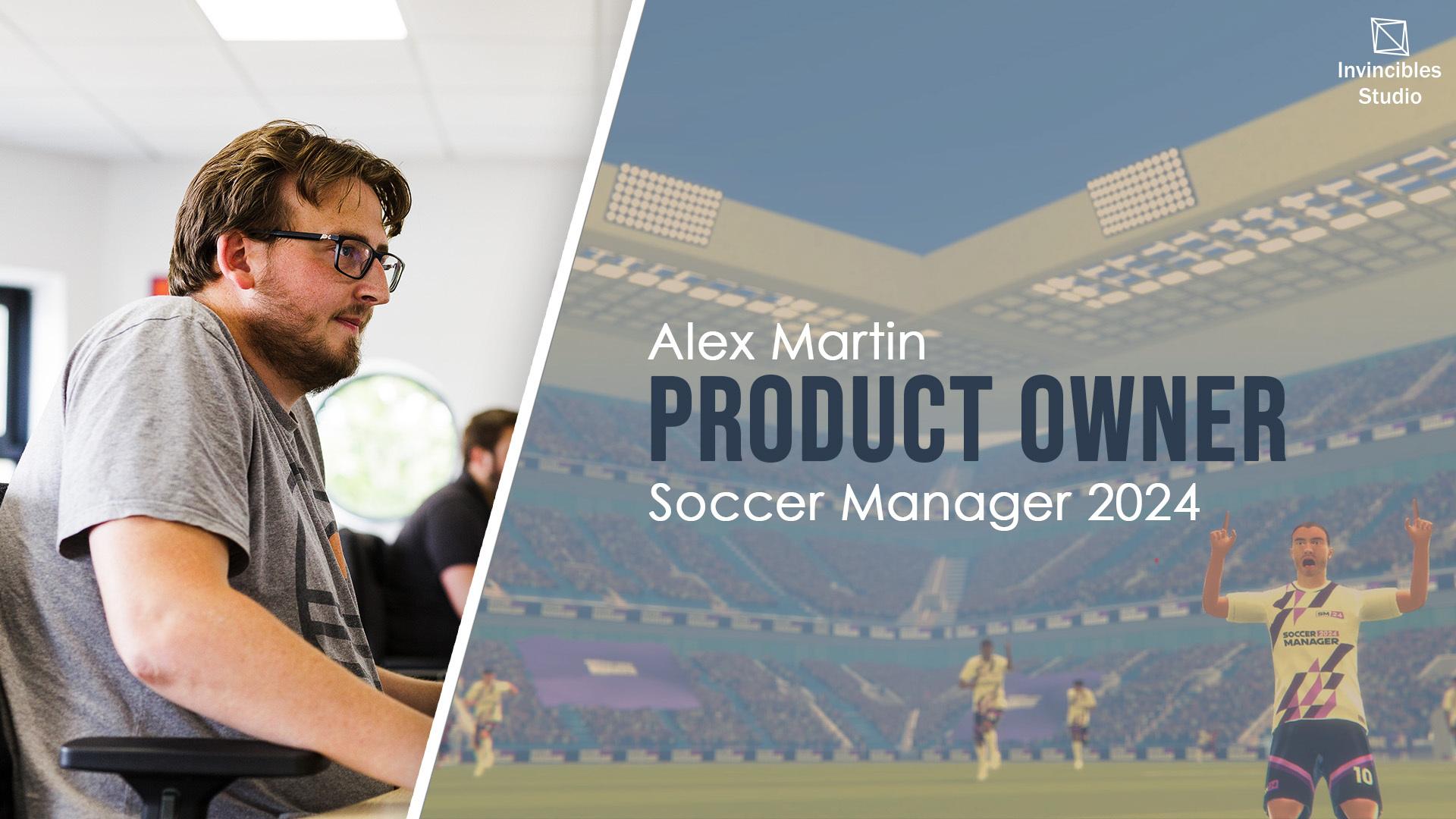 Behind the Scenes: A Chat with Soccer Manager 2024’s Product Owner, Alex Martin